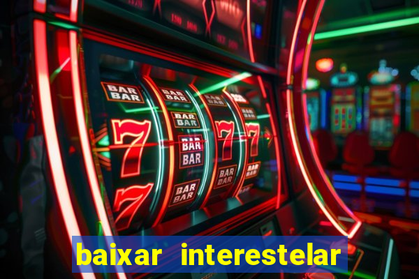 baixar interestelar dublado google drive